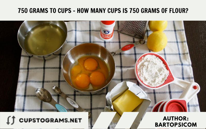 750 grams to cups - How many cups is 750 grams of flour?