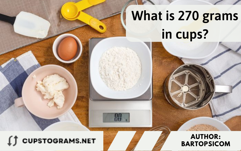 What is 270 grams in cups?
