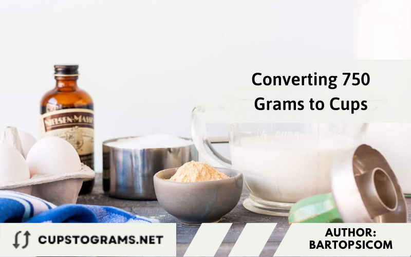 Converting 750 Grams to Cups: Everything You Need to Know