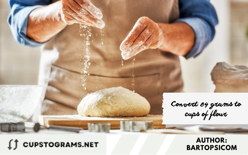 Convert 84 grams to cups of flour