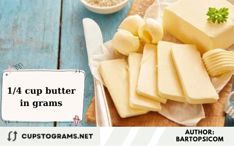1/4 cup butter in grams