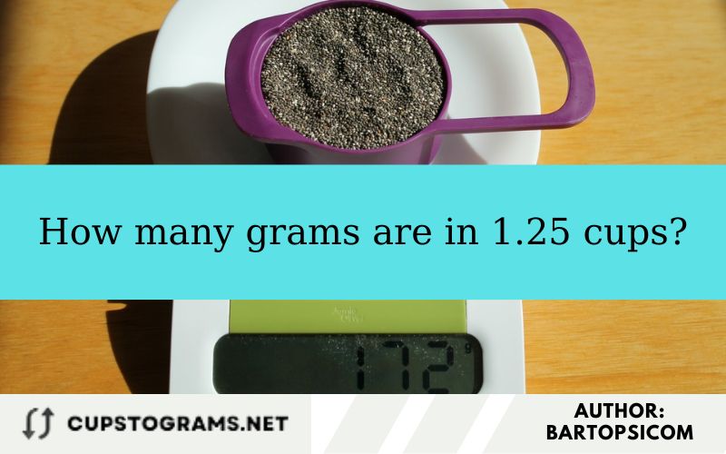 How many grams are in 1.25 cups?