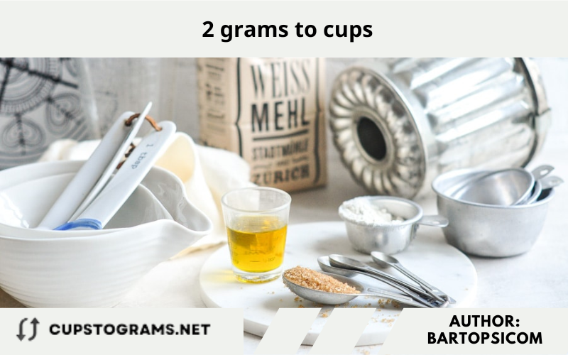 How to convert 2 Grams to Cups?
