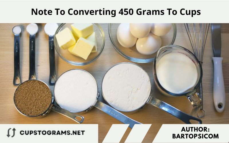 Note To Converting 450 Grams To Cups