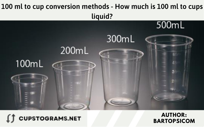 100 ml to cup conversion methods - How much is 100 ml to cups liquid?