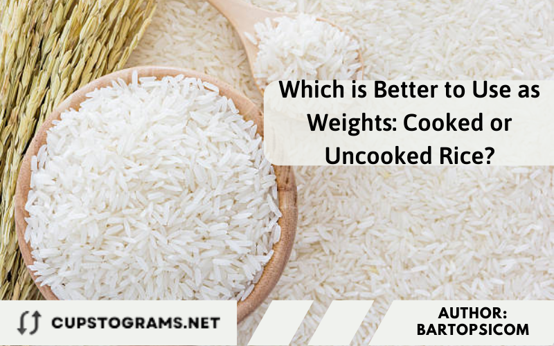 Which is Better to Use as Weights: Cooked or Uncooked Rice?