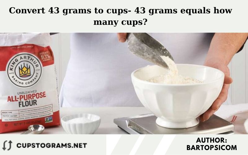 Convert 43 grams to cups- 43 grams equals how many cups?