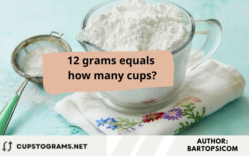 12 grams equals how many cups?