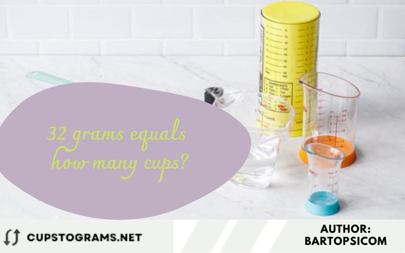 32 grams equals how many cups?