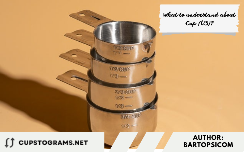What to understand about Cup (US)?
