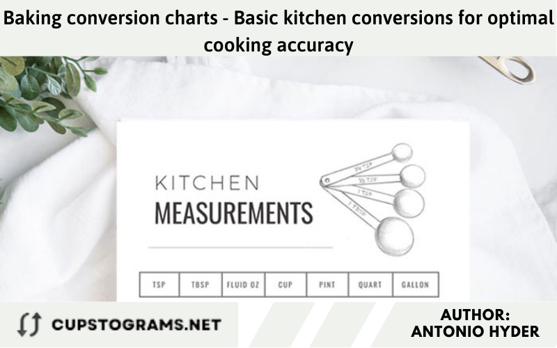 Baking conversion charts - Basic kitchen conversions for optimal cooking accuracy