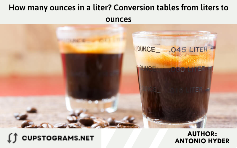 How many ounces in a liter? Conversion tables from liters to ounces