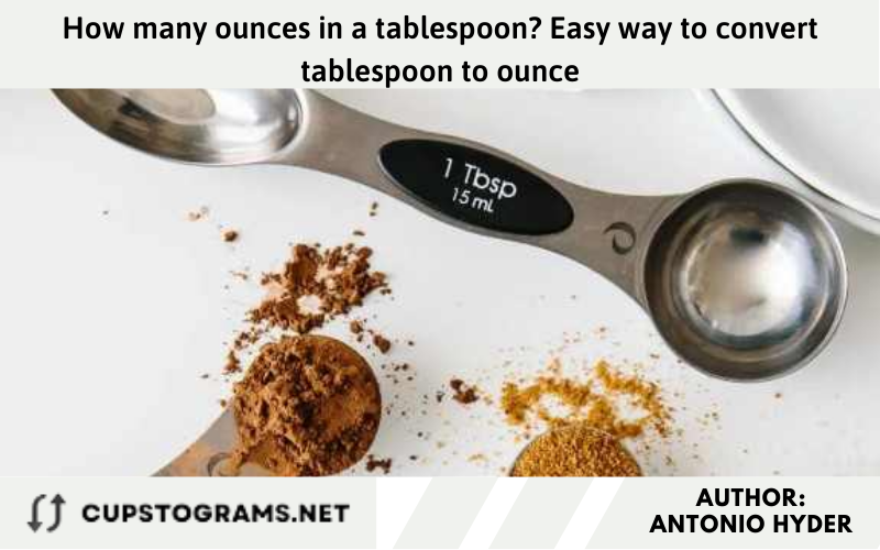 How many ounces in a tablespoon? Easy way to convert tablespoon to ounce
