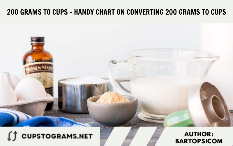200 grams to cups - Handy Chart on Converting 200 Grams to Cups