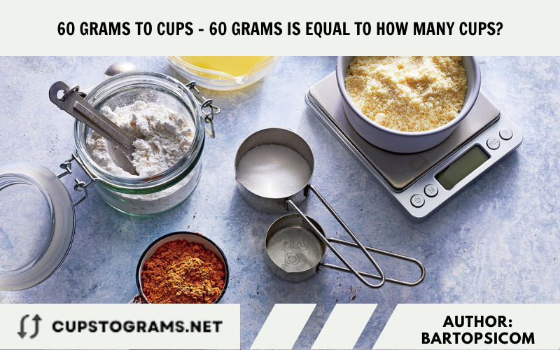 60 grams to cups - 60 grams is equal to how many cups?