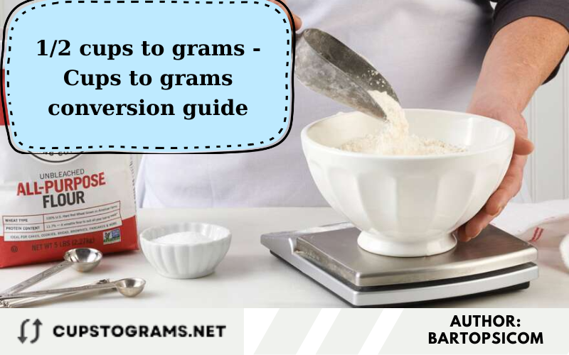 1/2 cups to grams - Cups to grams conversion guide