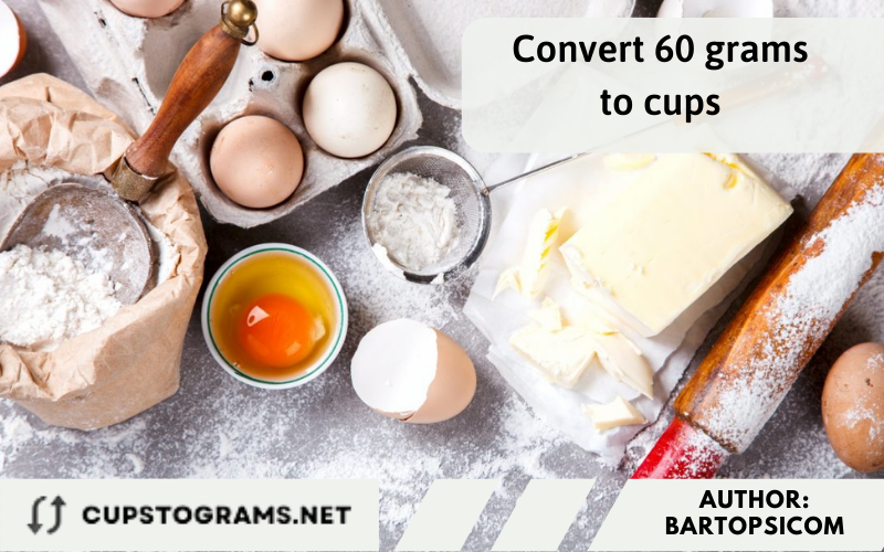 Convert 60 grams to cups