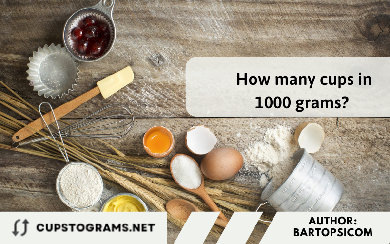 How many cups in 1000 grams? 