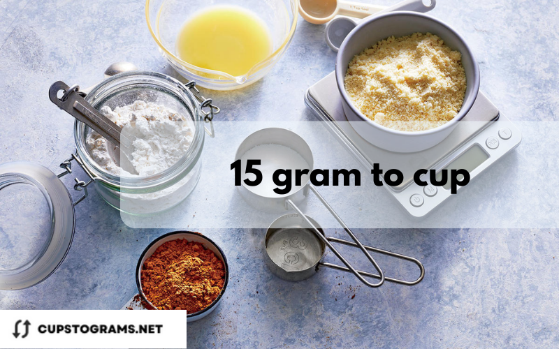 Convert 15 gram to cups - 15g to cup