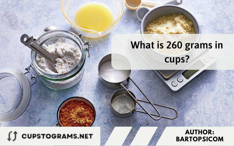 What is 260 grams in cups?