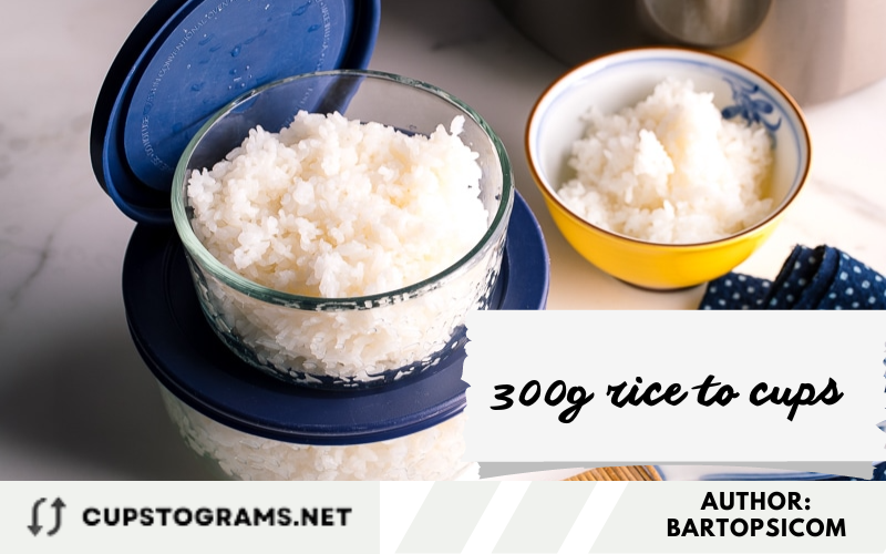 300g rice to cups