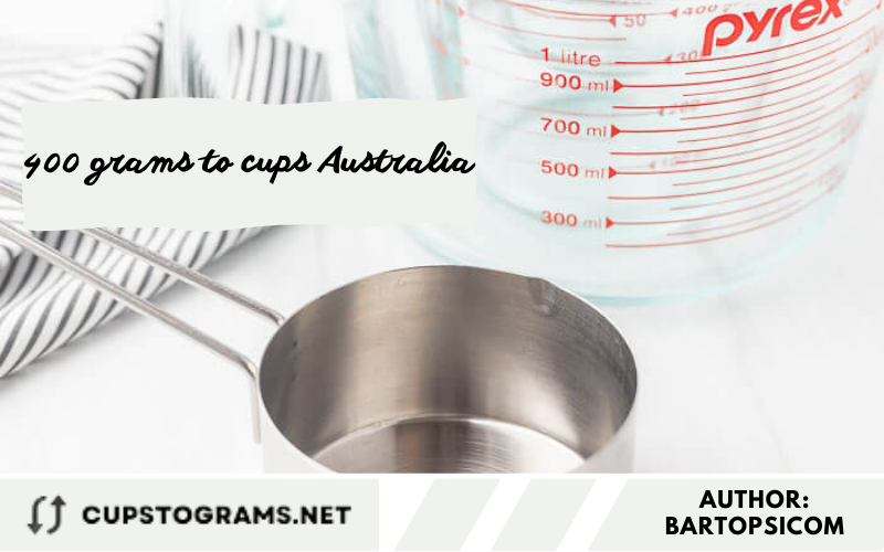 400 grams to cups Australia