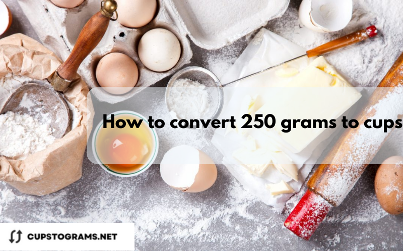 How much is 250 grams in cups?