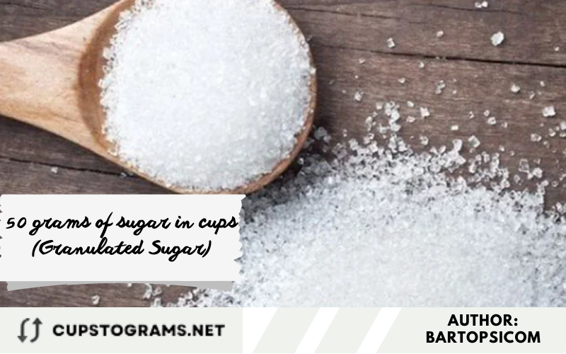 50 grams of sugar in cups (Granulated Sugar)