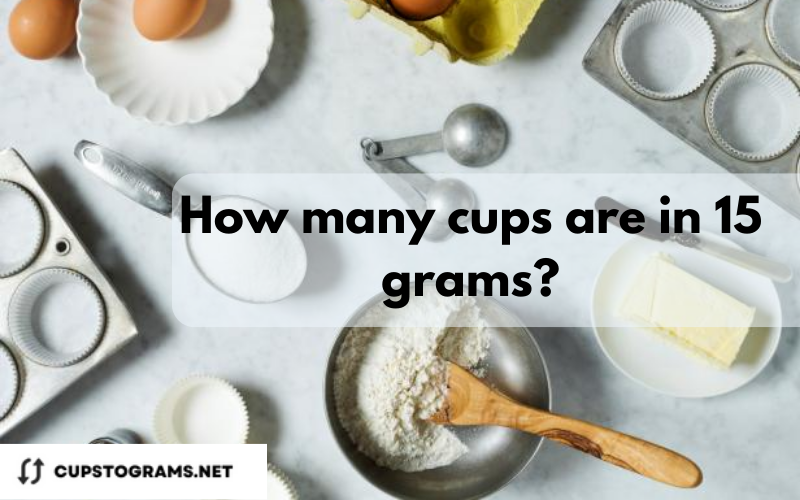 What is 15 gram to cup?