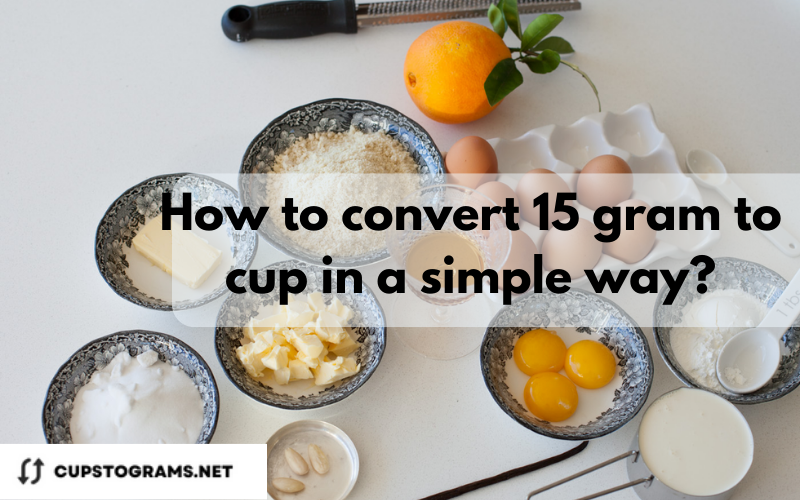 Method 2: Use the Converter to convert 15 gram in cups