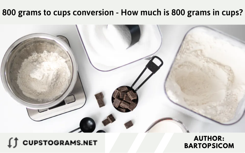 800 grams to cups conversion - How much is 800 grams in cups?