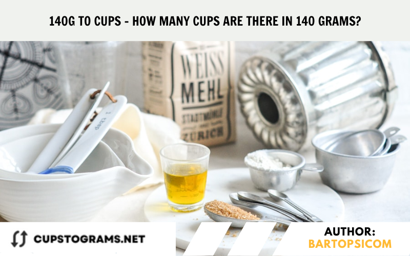 140g to cups - How many cups are there in 140 grams?