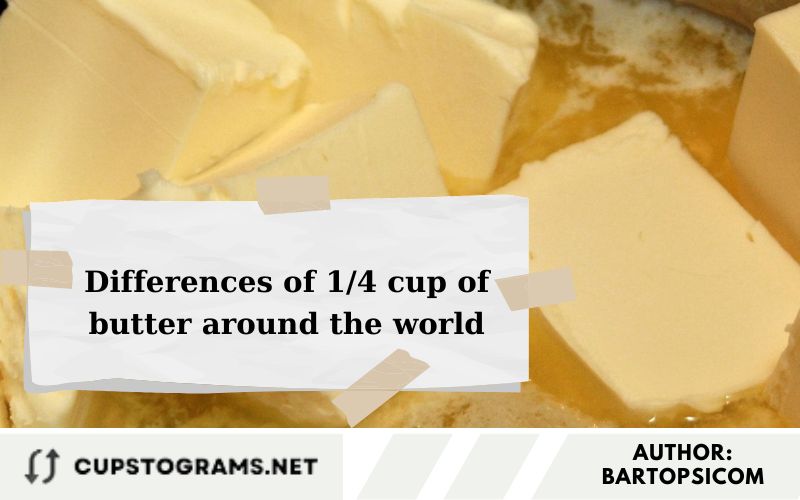 Differences of 1/4 cup of butter around the world