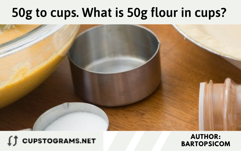 50g to cups. What is 50g flour in cups?