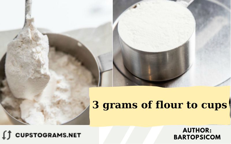 3 grams of flour to cups