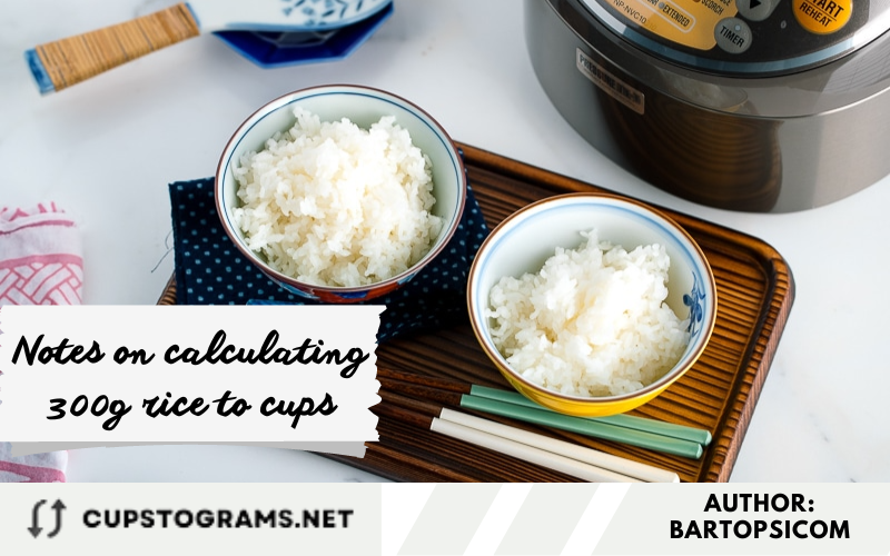 Notes on calculating 300g rice to cups