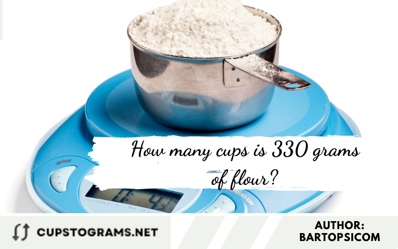 How many cups is 330 grams of flour?