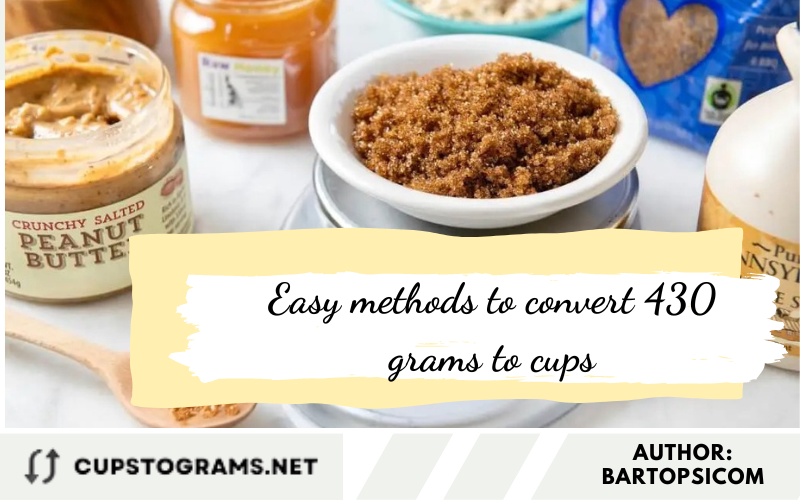 Easy methods to convert 430 grams to cups