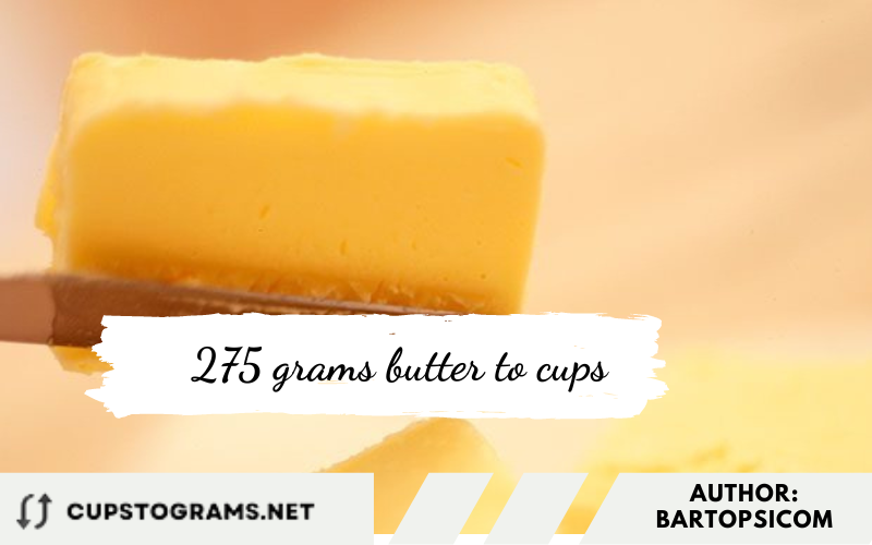 275 grams butter to cups