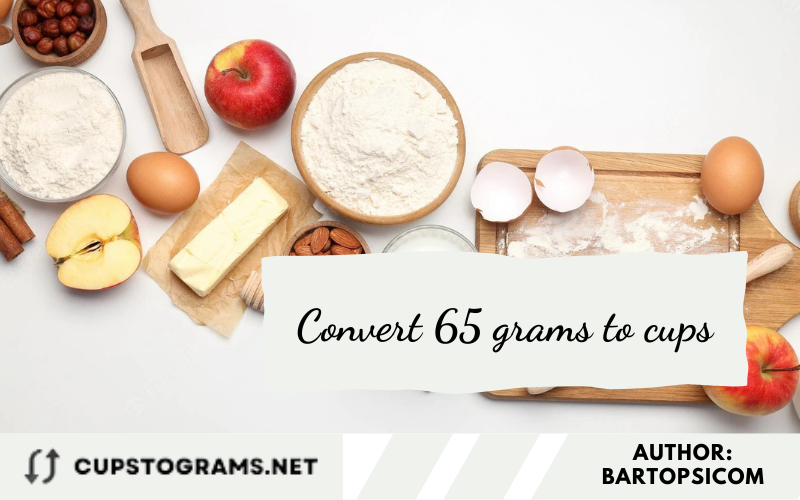 Convert 65 grams to cups