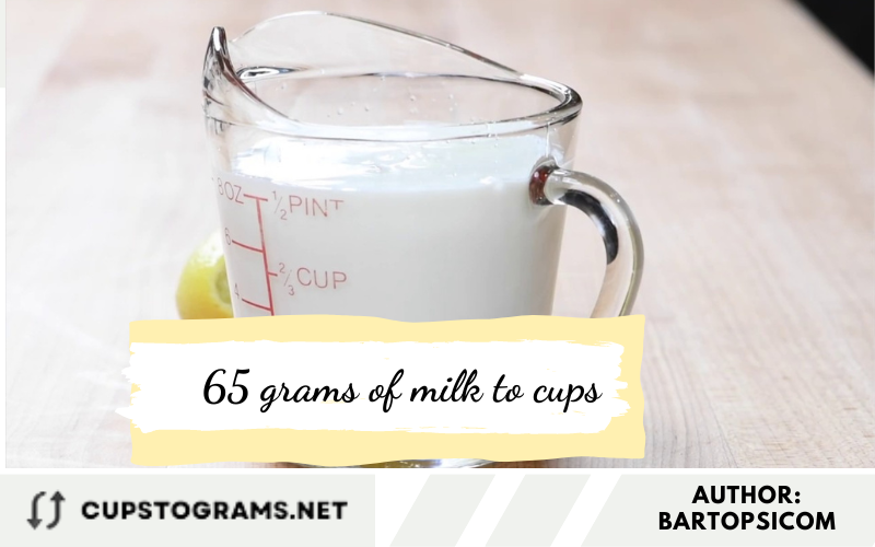 65 grams of milk to cups