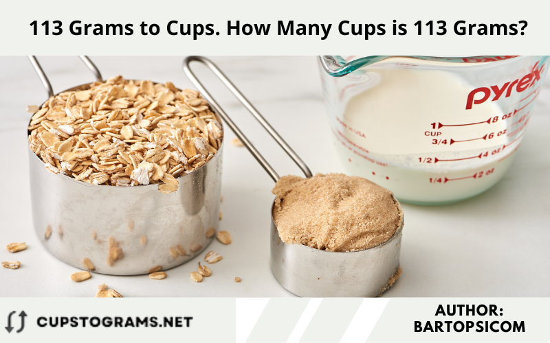 113 Grams to Cups. How Many Cups is 113 Grams?