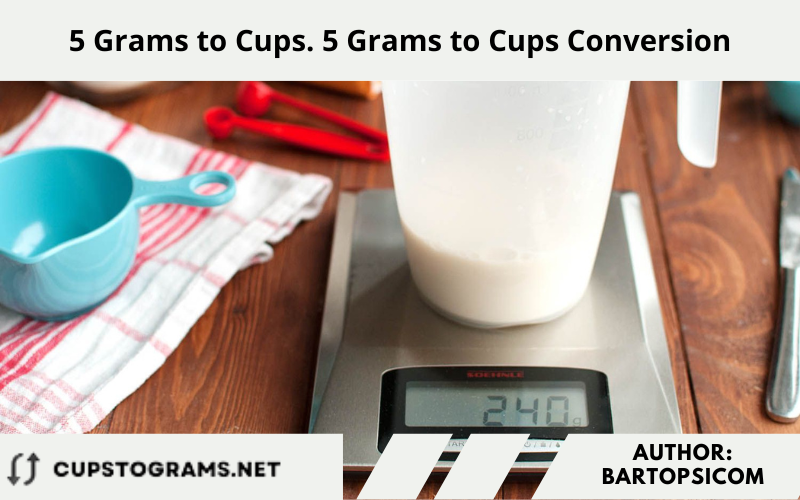 5 Grams to Cups. 5 Grams to Cups Conversion