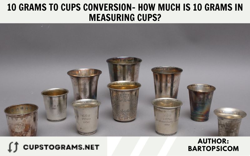 10 grams to cups conversion- How much is 10 grams in measuring cups?
