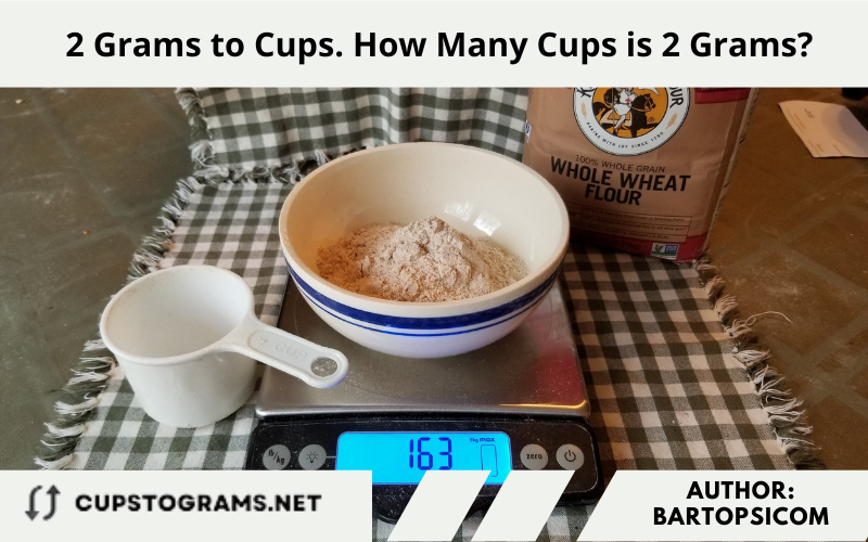 2 Grams to Cups. How Many Cups is 2 Grams?