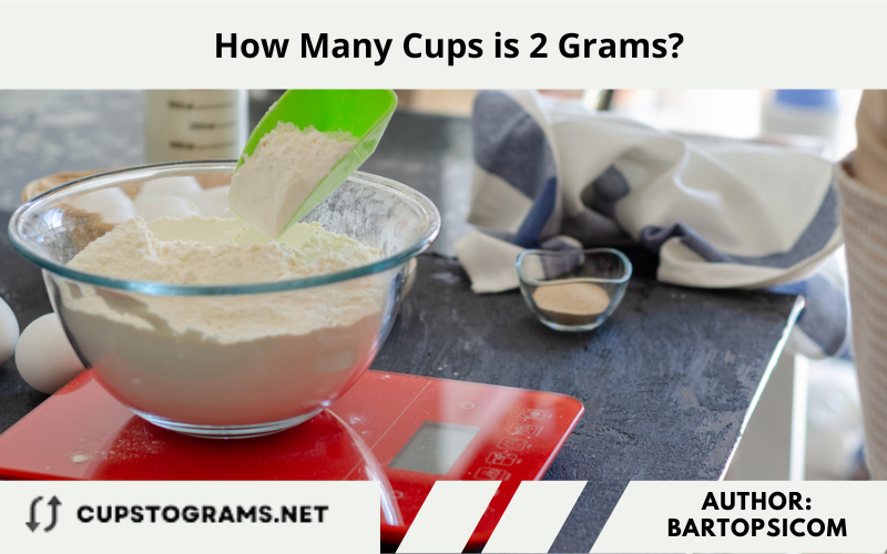How Many Cups is 2 Grams