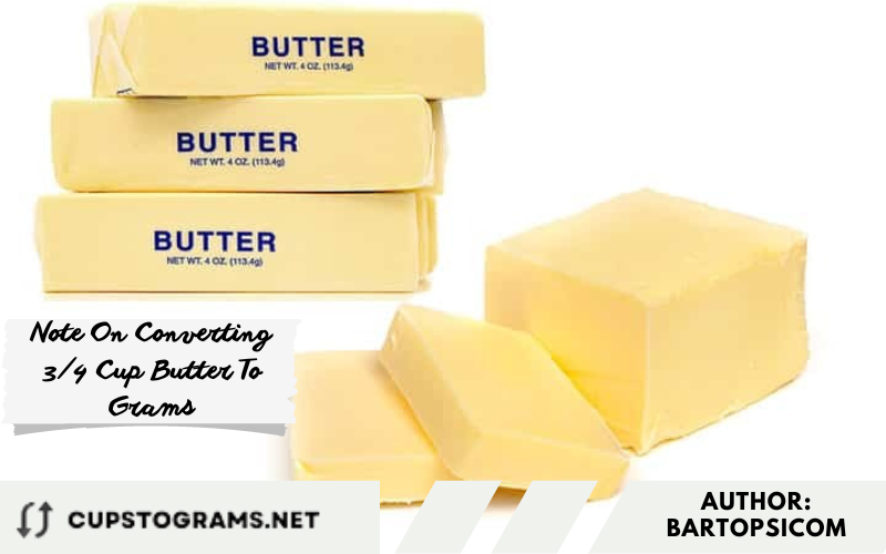 Note On Converting 3/4 Cup Butter To Grams