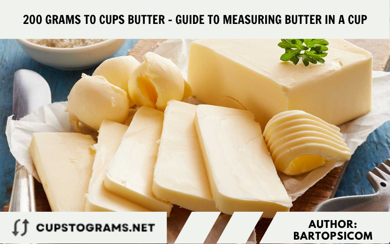 200 grams to cups butter - Guide to measuring butter in a cup