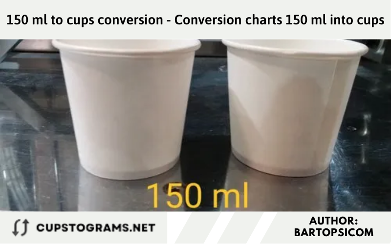 150 ml to cups conversion - Conversion charts 150 ml into cups