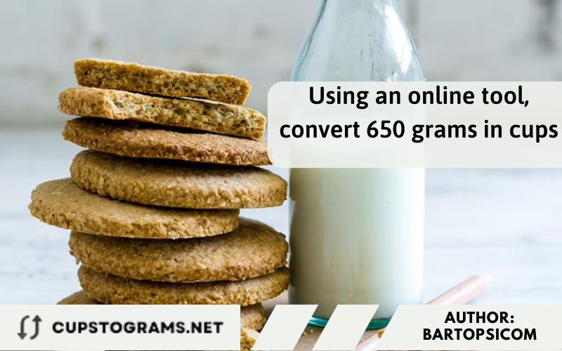 Using an online tool, convert 650 grams in cups